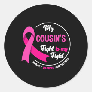 Cousin's Fight Is My Fight Cousin Breast Cancer Aw Classic Round Sticker