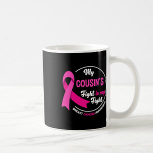 Cousin's Fight Is My Fight Cousin Breast Cancer Aw Coffee Mug