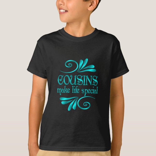 Cousins Make Life Special T-Shirt (Front)