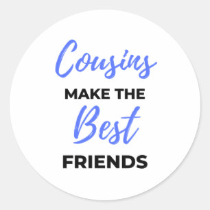 Cousins Make The Best Friends 2 Classic Round Sticker