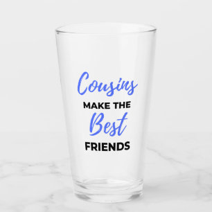 Cousins Make The Best Friends 2 Glass