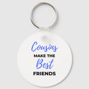 Cousins Make The Best Friends 2 Key Ring