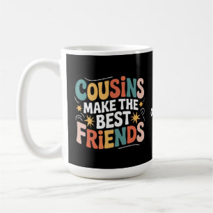 Cousins Make The Best Friends Brothers and Sisters Coffee Mug