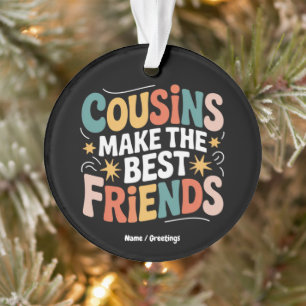Cousins Make The Best Friends Brothers and Sisters Ornament