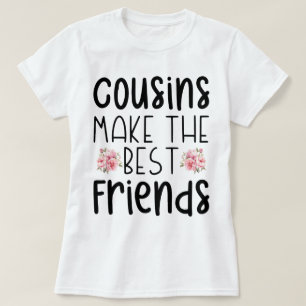 Cousins Make The Best Friends Flower Cute Birthday T-Shirt