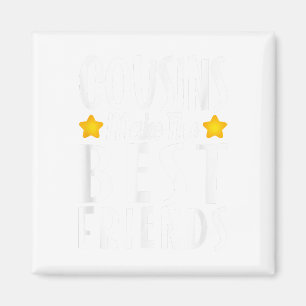 Cousins Make the Best Friends Funny Shirt Girls Bo Magnet