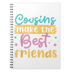 Cousins Make The Best Friends Girls And Women  Notebook