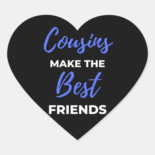 Cousins Make The Best Friends Heart Sticker (Front)