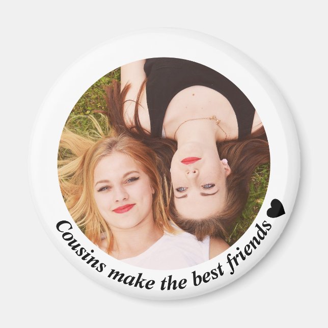 Cousins Make the Best Friends Photo Magnet (Front)