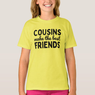 Cousins Make The Best Friends T-Shirt