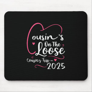 Cousins On The Loose Cousins Trip 2025 Vacation Lo Mouse Pad