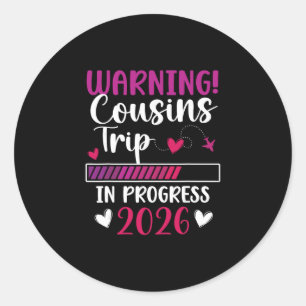 Cousins Trip In Progress 2026 Vacation Cousins Nig Classic Round Sticker