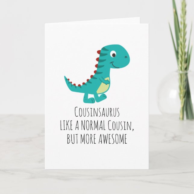 Cousinsaurus Like A Normal Cousin Funny Birthday Holiday Card (Front)
