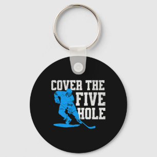 Cover The Five Hole Funny Hockey Goalie Key Ring