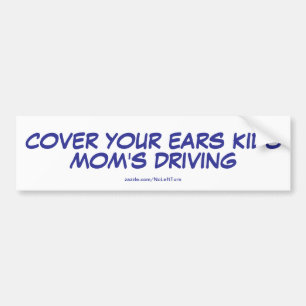 Cover Your Ears Kids Mum's Driving Bumper Sticker