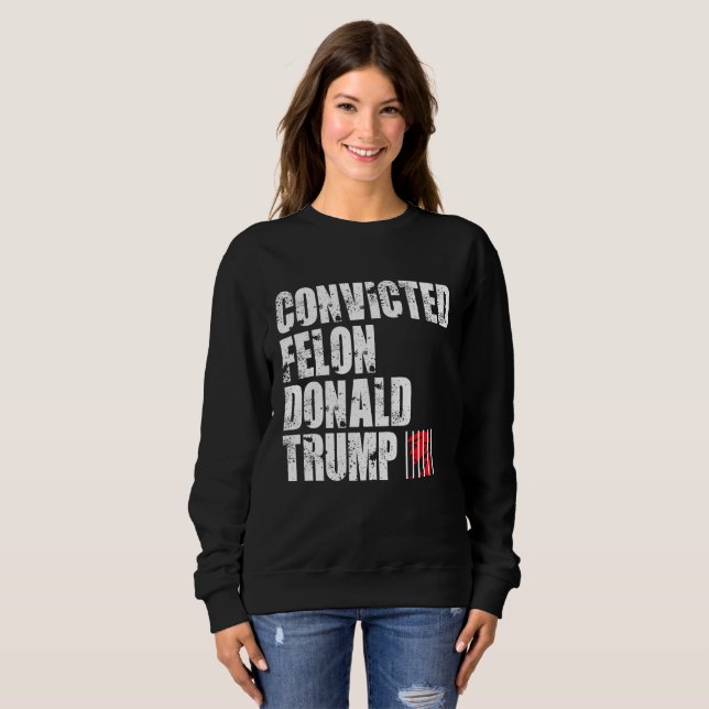 Covicted Felon Donald Trump Sweatshirt (Front Full)