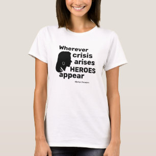 Covid-19 WHEREVER CRISIS ARISES HEROES APPEAR T-Shirt