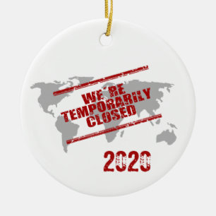 Covid  2020 World Temporary Closed Ceramic Ornament