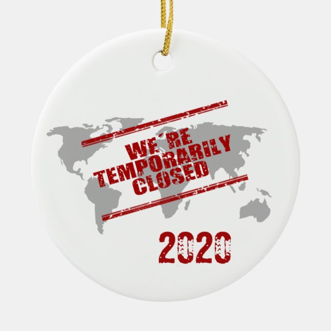 Covid  2020 World Temporary Closed Ceramic Ornament (Front)