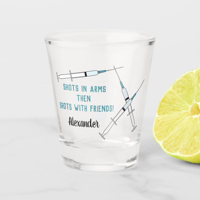 COVID Shots in Arms Then Shots With Friends Shot Glass (Front)