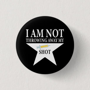 Covid Vaccination, I am NOT throwing away my shot 3 Cm Round Badge