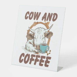 Cow and Coffee , Funny Western Girl Pedestal Sign