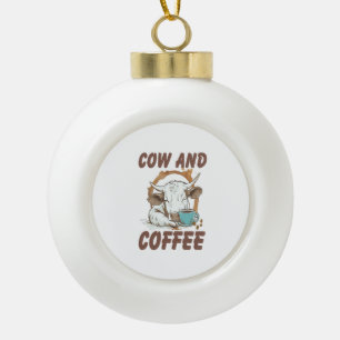 Cow and Coffee Png, Funny Western Girl Ceramic Ball Christmas Ornament