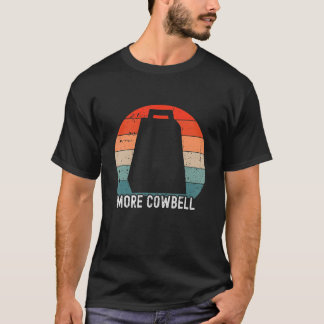 Cow Bell More Cowbell Vintage  Drummer Cowbell  4 T-Shirt
