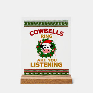 Cow Bells Ring are you Listening Christmas Funny C Acrylic Sign