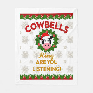 Cow Bells Ring are you Listening Christmas Funny C Fleece Blanket