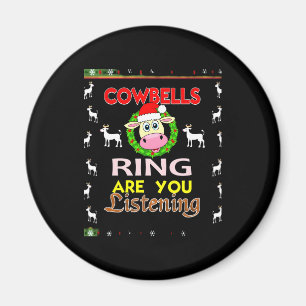 Cow Bells Ring are you Listening Christmas Funny C Magnet