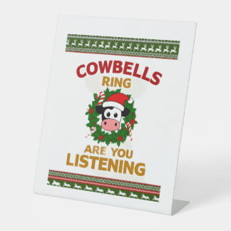 Cow Bells Ring are you Listening Christmas Funny C Pedestal Sign