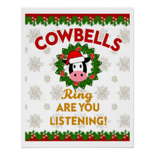 Cow Bells Ring are you Listening Christmas Funny C Poster