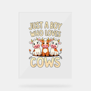 Cow _ Boys & Toddler, Just A Boy Who Loves Cows, C Acrylic Sign