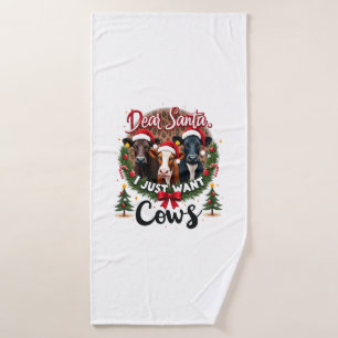 Cow Christmas Dear Santa I Just Want Cows Funny Br Bath Towel