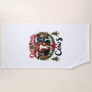 Cow Christmas Dear Santa I Just Want Cows Funny Br Beach Towel