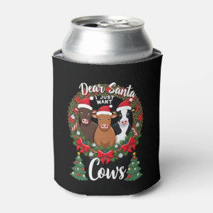 Cow Christmas Dear Santa I Just Want Cows Funny Br Can Cooler