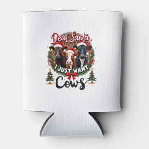 Cow Christmas Dear Santa I Just Want Cows Funny Br Can Cooler