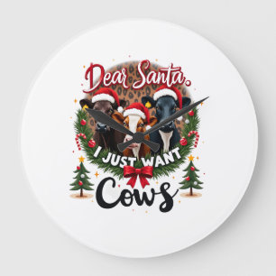 Cow Christmas Dear Santa I Just Want Cows Funny Br Large Clock