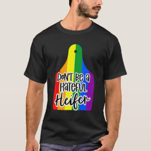 Cow Ear Tag Country Pro Lgbt Pride Hateful Heifer T-Shirt