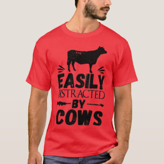 Cow , Easily Distracted By Cows  Cool  T-Shirt