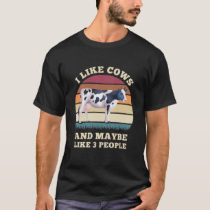 Cow Farm Farmer I Like Cows And Maybe Like 3 T-Shirt