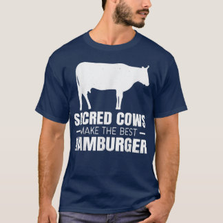 Cow Farm Sacred Cows Make The Best Hamburger  T-Shirt