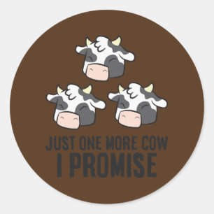 Cow Farmer Cattle Farmer Just One More Cow I Classic Round Sticker