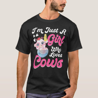Cow Farmer Farm Women I'm Just A Girl Who Loves Co T-Shirt
