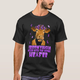 Cow Fibromyalgia Messed With The Wrong Heifer T-Shirt