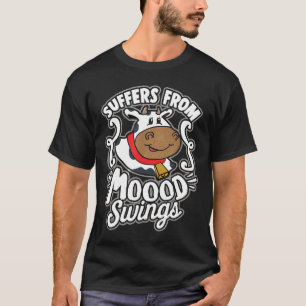 Cow For Women Suffers From Mood Swings T-Shirt