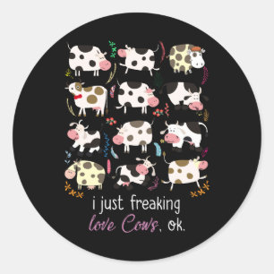 Cow Gift I Just Freaking Love Cows OK Classic Round Sticker