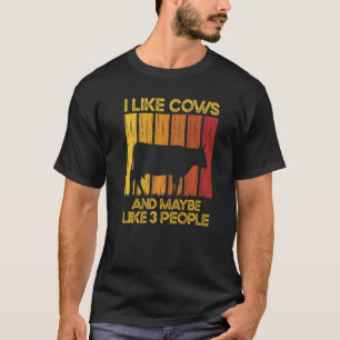 Cow I Like Cows And Maybe Like 3 People Farming An T-Shirt