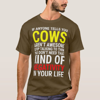 Cow If Anyone Tells You Cows T-Shirt